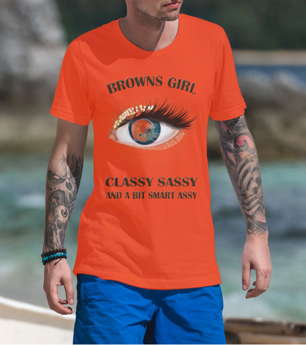Browns Girl Classy Sassy And A Bit Smart Assy T-Shirt