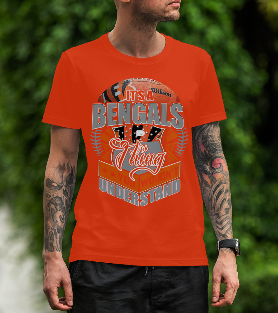 It's A Bengals Thing You Wouldn't Understand T-Shirt
