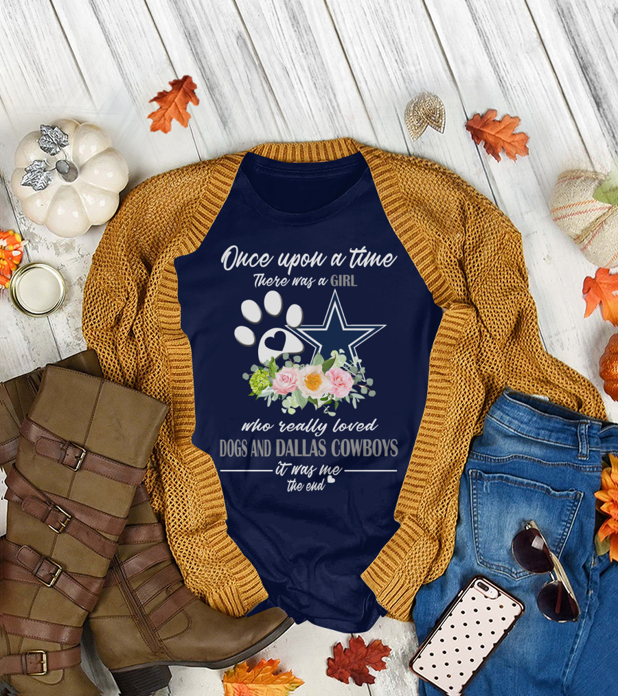 Once Upon A Time There Was A Girl Who Really Loved Dogs And Dallas Cowboys It Was Me The End T-Shirt
