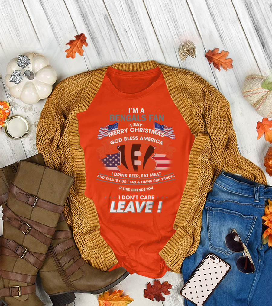 I'm A Bengals Fan God Bless America I Don't Care Leave T-Shirt