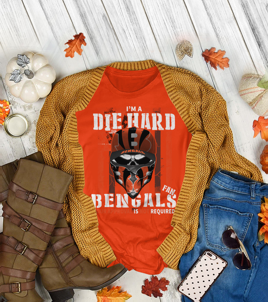 I'm A Die Hard Bengals Fan Approval Not Required T-Shirt