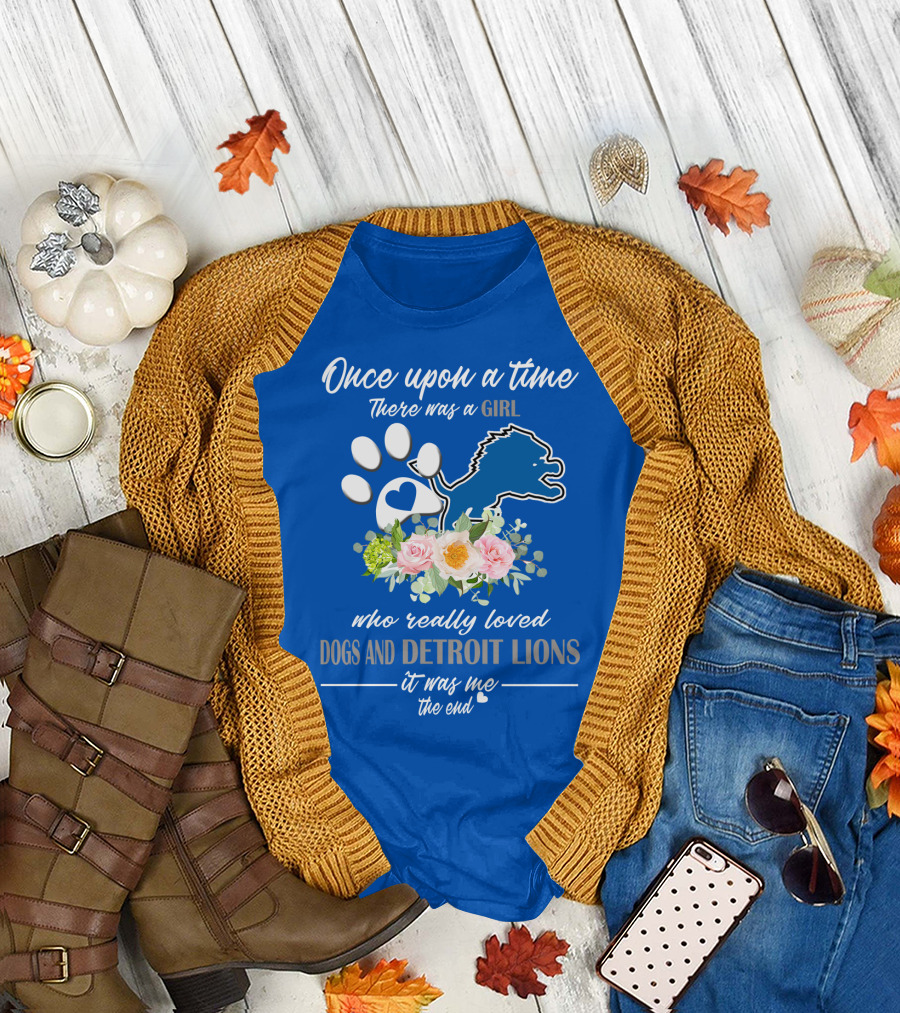 Once Upon A Time There Was A Girl Who Really Loved Dogs And Detroit Lions It Was Me The End T-Shirt