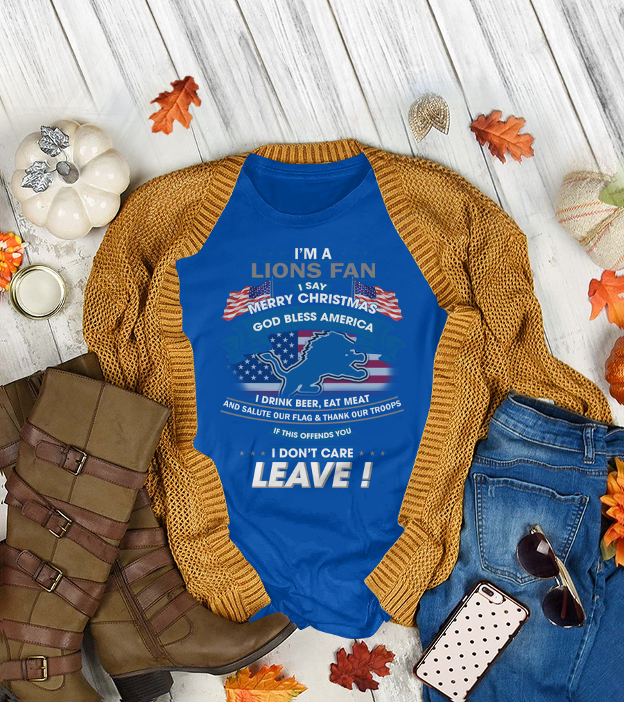 I'm A Lions Fan God Bless America Merry Christmas Leave T-Shirt