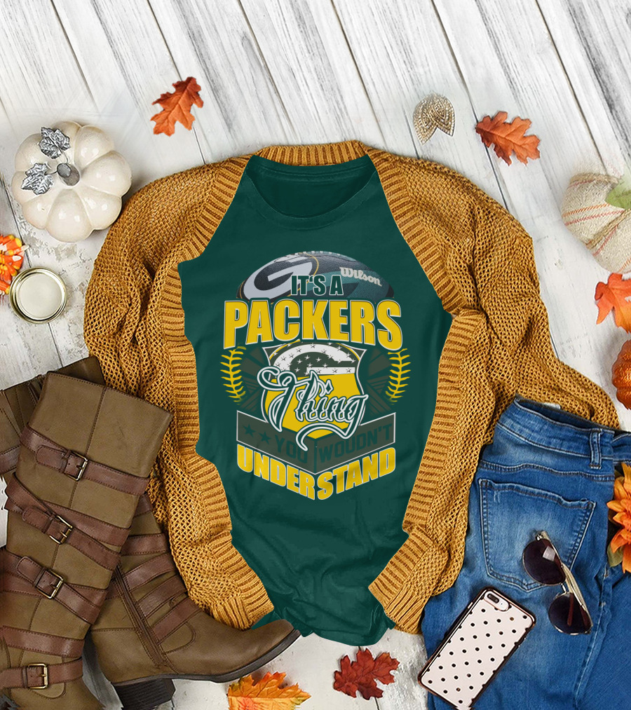 It's A Packers Thing You Wouldn't Understand T-Shirt