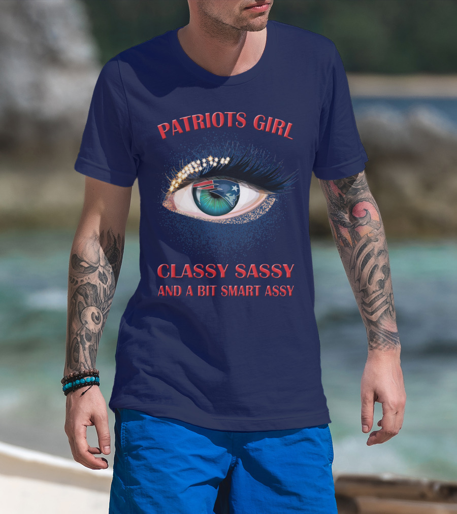 Patriots Girl Classy Sassy And A Bit Smart Assy T-Shirt