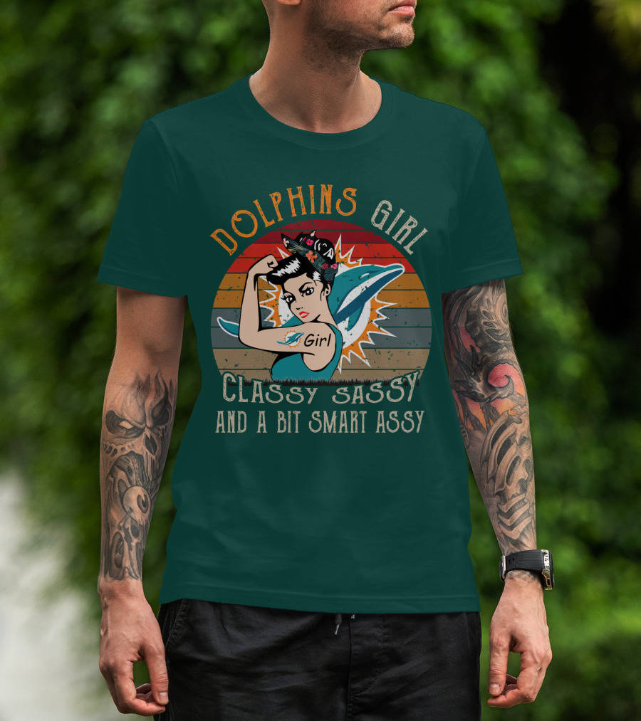 Dolphins Girl Classy Sassy And A Bit Smart Assy Miami Dolphins T-Shirt