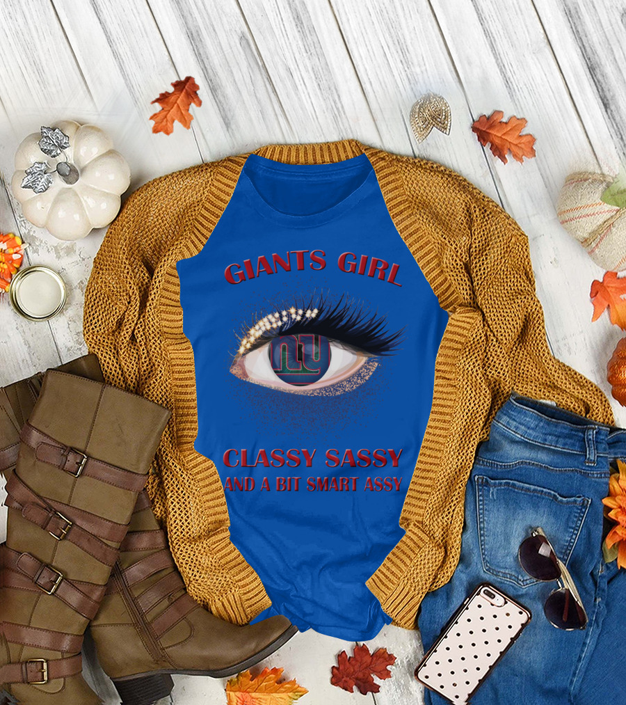 Giants Girl Classy Sassy And A Bit Smart Assy Ny Logo Eye T-Shirt