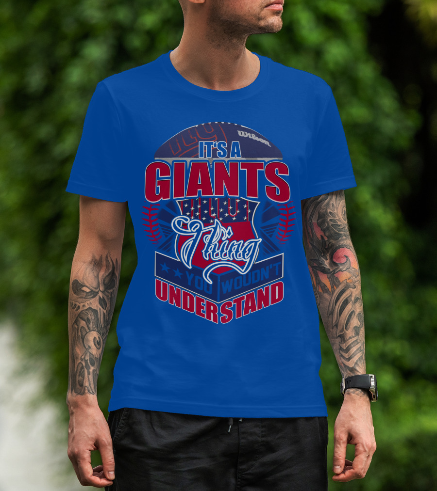It's A New York Giants Thing You Wouldn't Understand T-Shirt