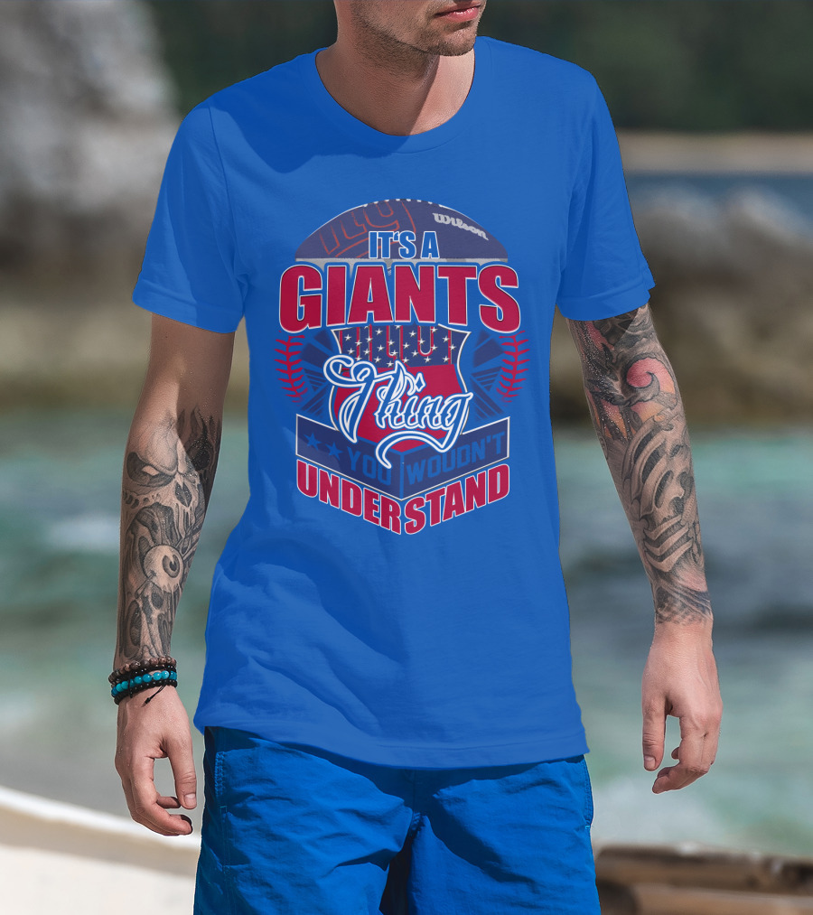 It's A New York Giants Thing You Wouldn't Understand T-Shirt