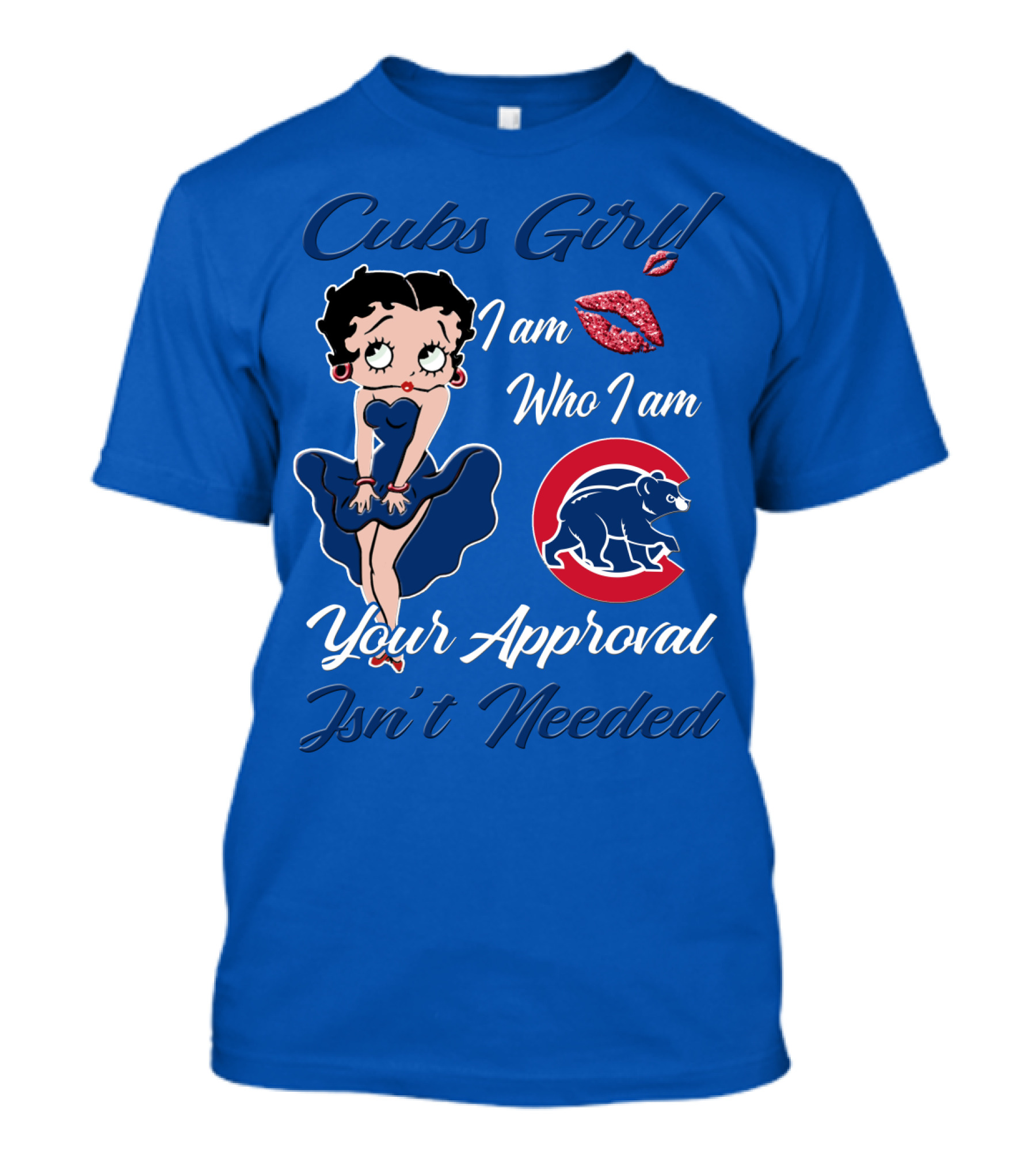 Cubs Girl I Am Who I Am Your Approval Isn't Needed T-Shirt