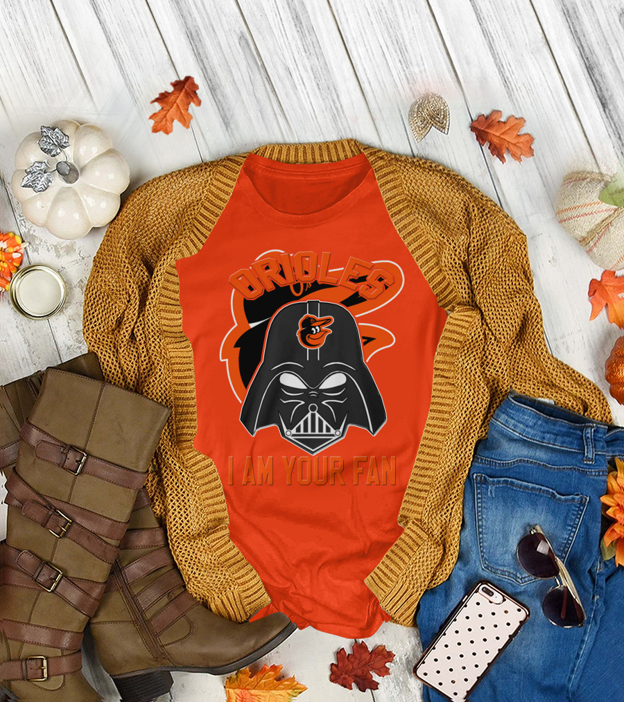 Orioles I Am Your Fan T-Shirt
