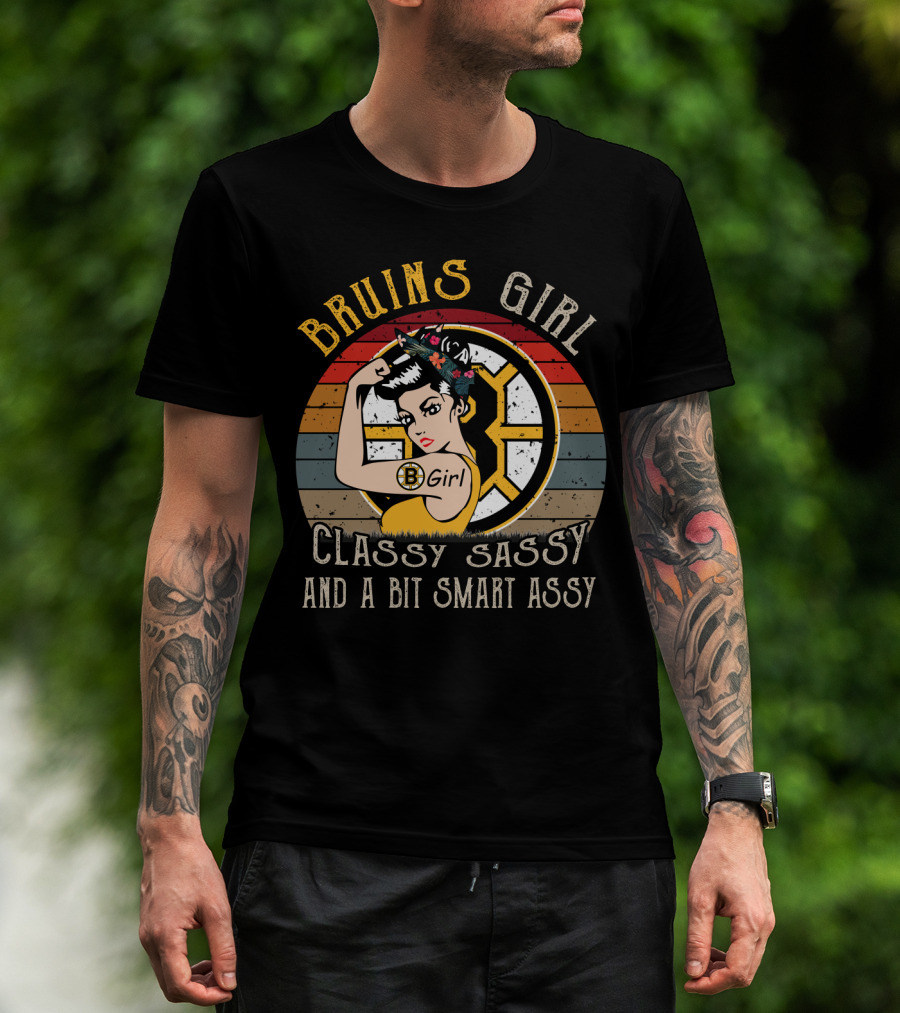 Bruins Girl Classy Sassy And A Bit Smart Assy T-Shirt