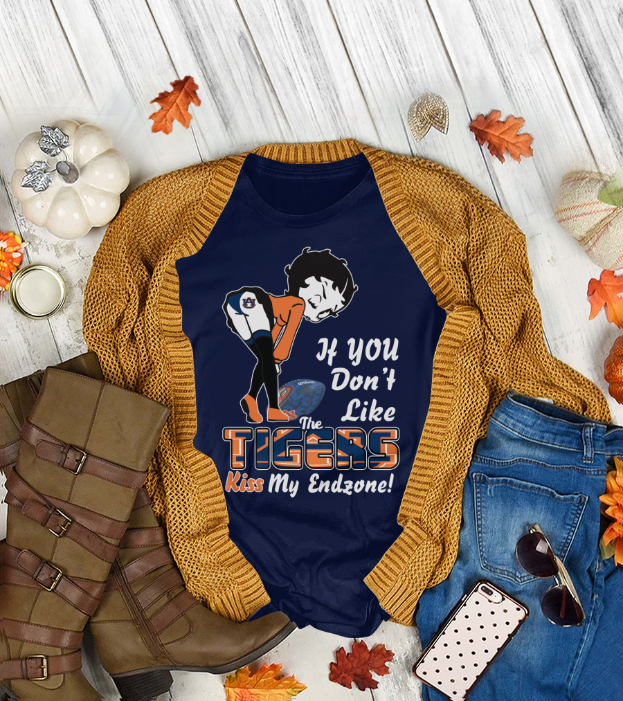If You Don't Like The Auburn Tigers Kiss My Endzone T-Shirt