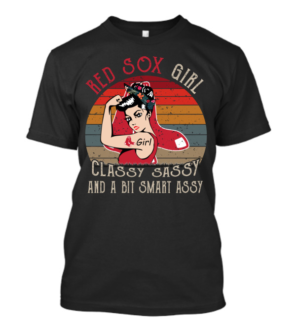 Red Sox Girl Classy Sassy And A Bit Smart Assy T-Shirt