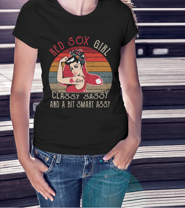 Red Sox Girl Classy Sassy And A Bit Smart Assy T-Shirt