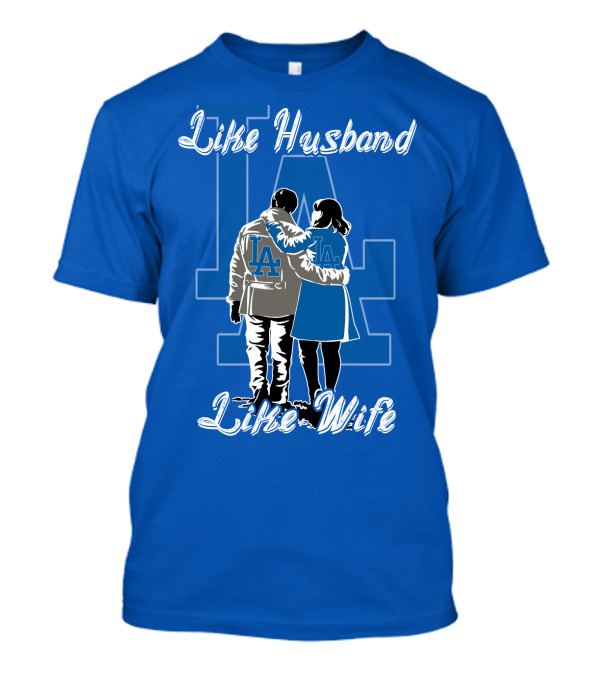 Like Husband Like Wife Los Angeles Dodgers T-Shirt
