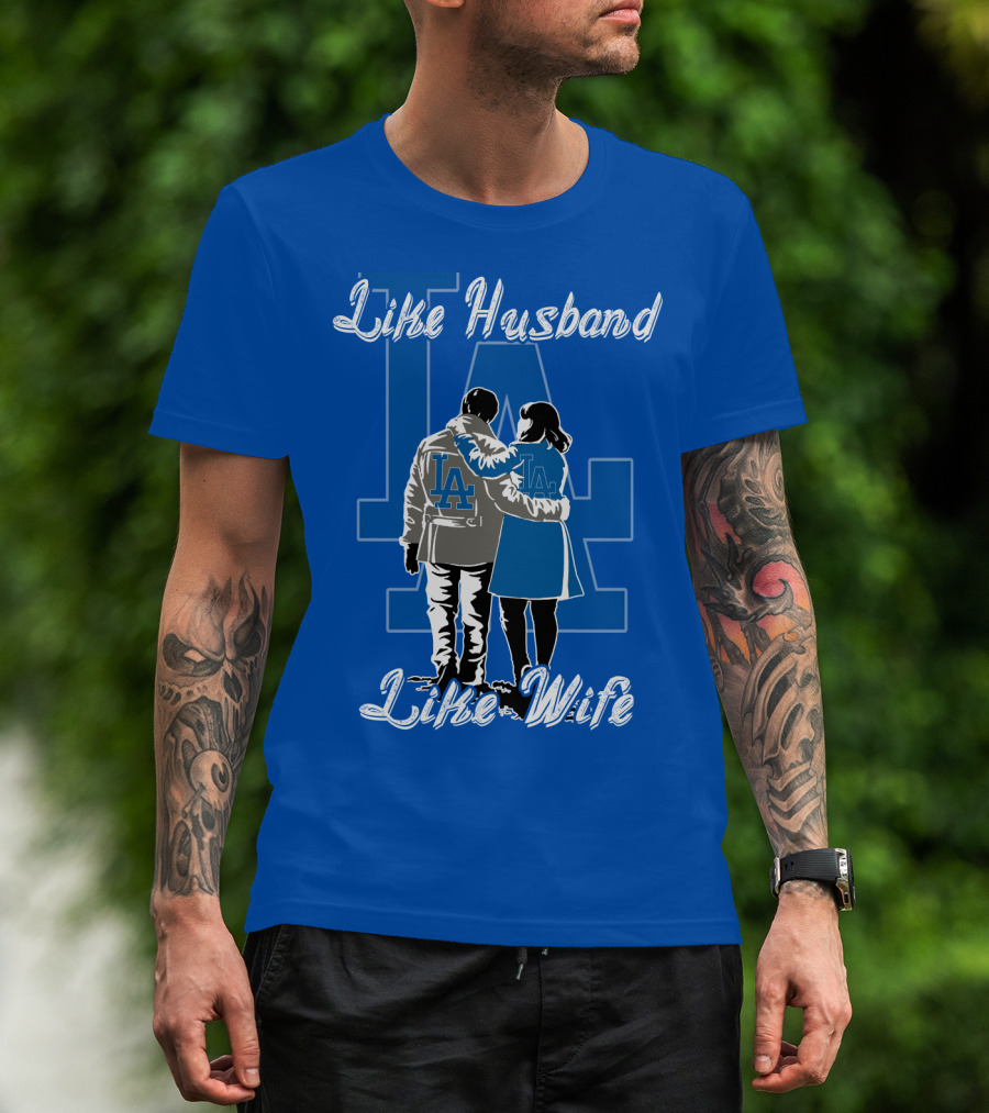 Like Husband Like Wife Los Angeles Dodgers T-Shirt