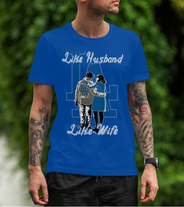 Like Husband Like Wife Los Angeles Dodgers T-Shirt