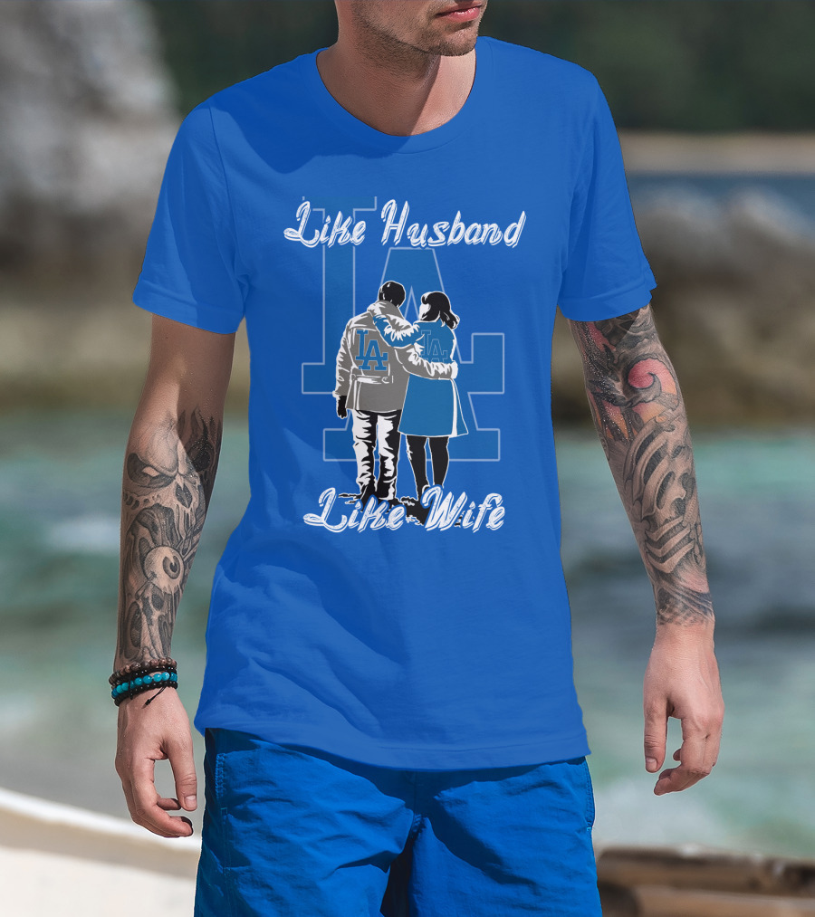 Like Husband Like Wife Los Angeles Dodgers T-Shirt