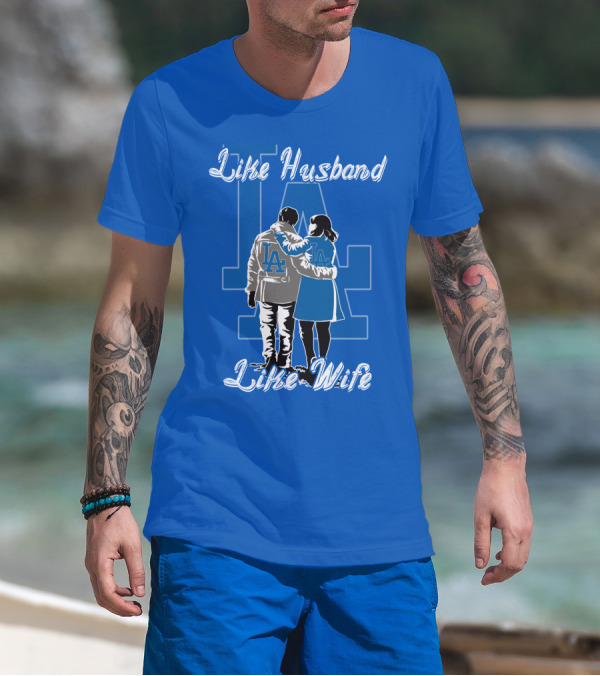 Like Husband Like Wife Los Angeles Dodgers T-Shirt