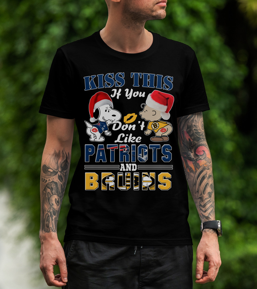 Kiss This If You Don't Like Patriots And Bruins T-Shirt