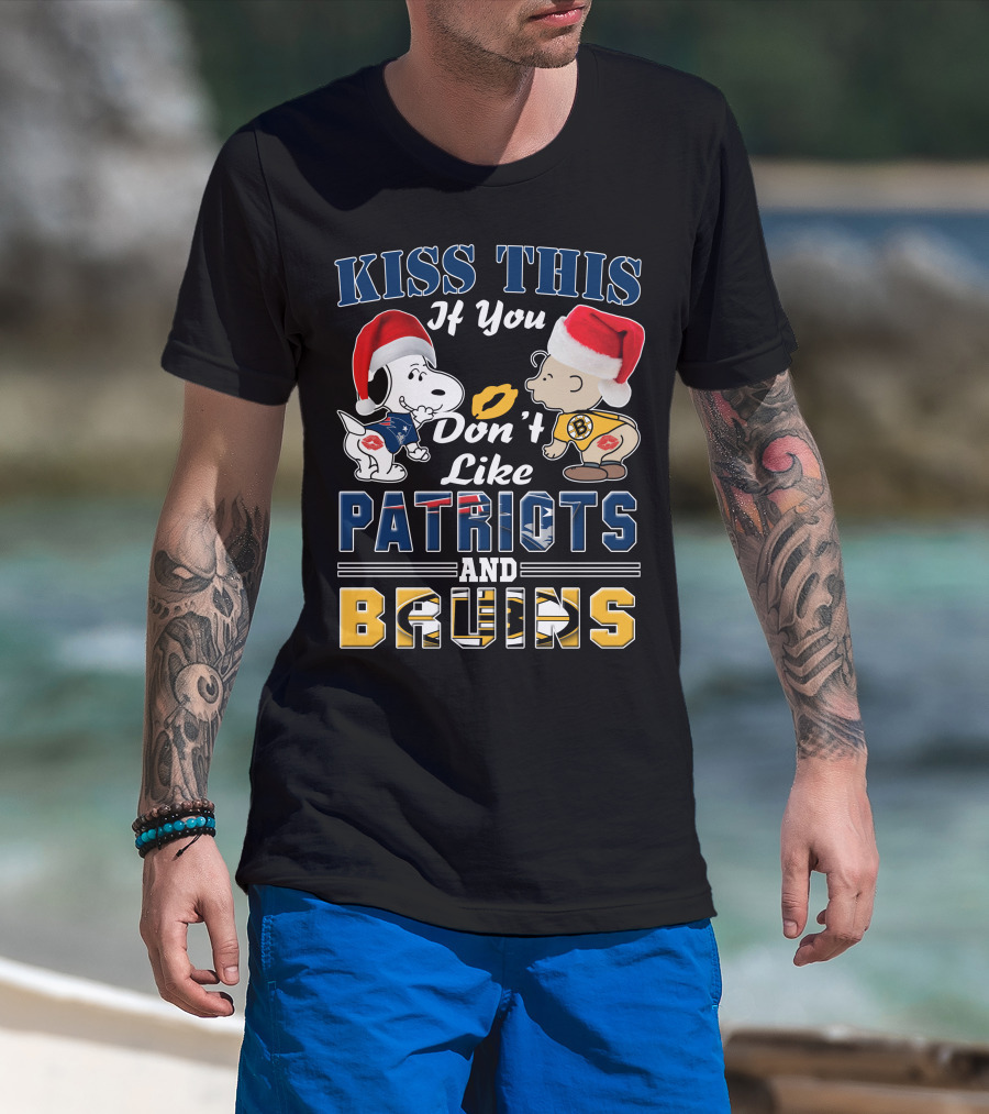 Kiss This If You Don't Like Patriots And Bruins T-Shirt