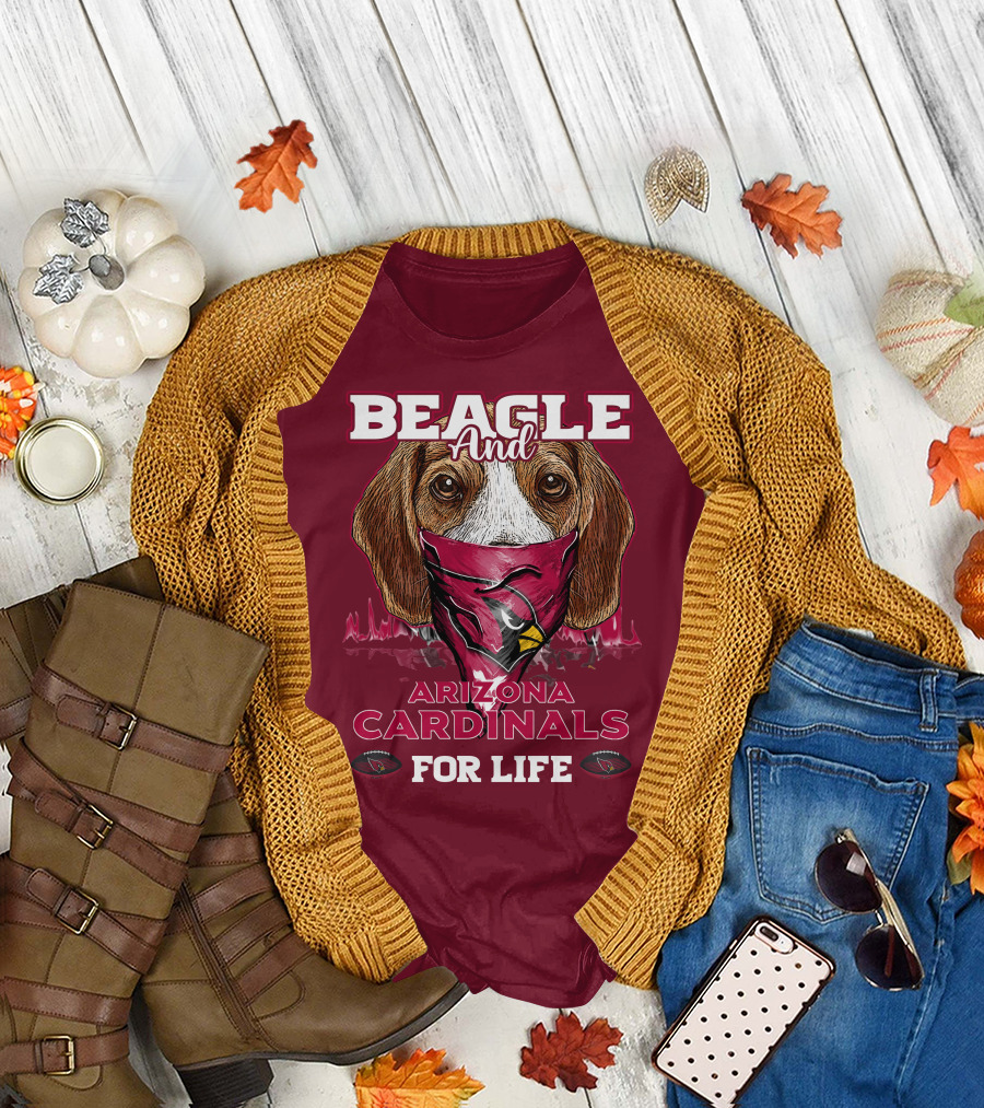 Beagle and Arizona Cardinals for Life T-Shirt