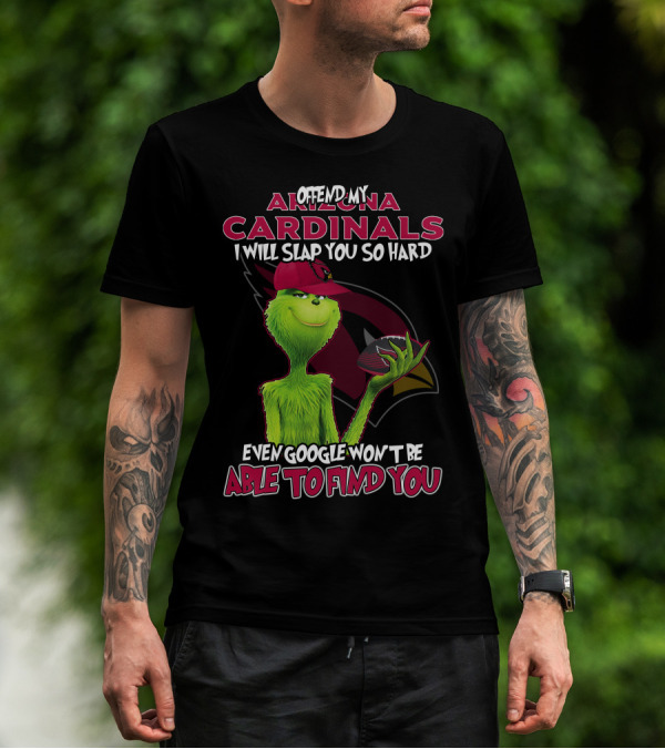 Offend My Arizona Cardinals Grinch Even Google Won't Be Able To Find You T-Shirt