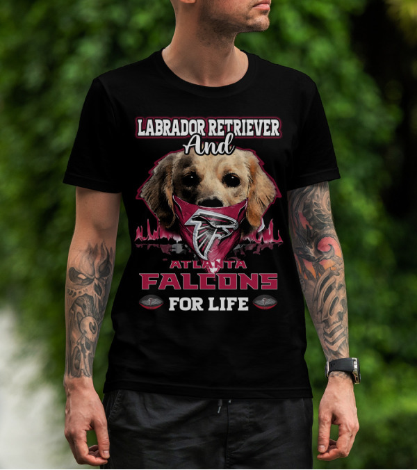 Labrador Retriever And Atlanta Falcons For Life T-Shirt