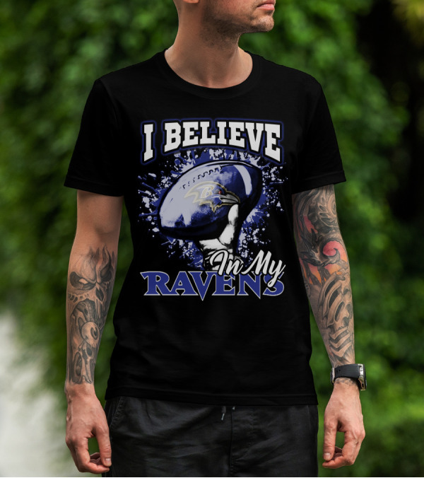I Believe In My Baltimore Ravens Football Team T-Shirt