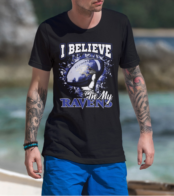 I Believe In My Baltimore Ravens Football Team T-Shirt