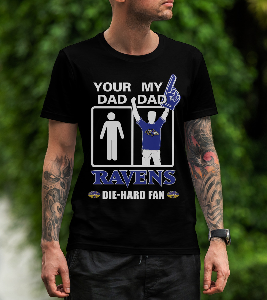 Your Dad My Dad Ravens Die-Hard Fan T-Shirt