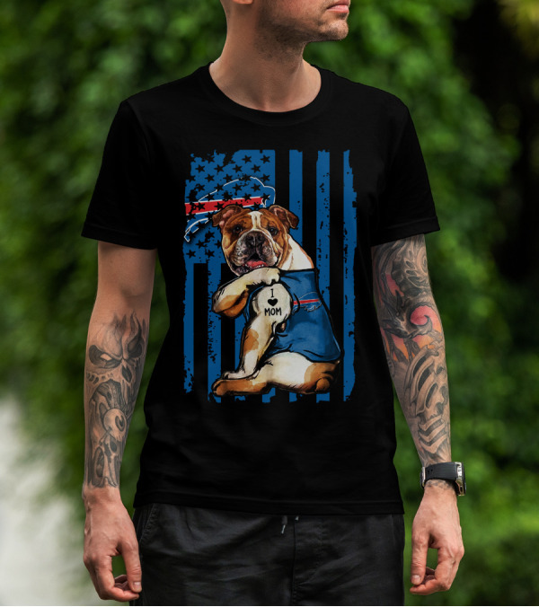 Buffalo Bills Bulldog I Love Mom With Flag And Stars T-Shirt