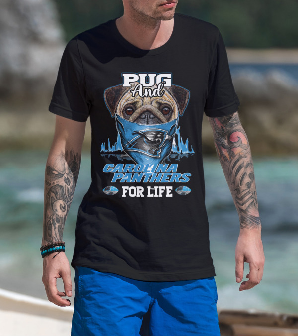 Pug And Carolina Panthers For Life T-Shirt