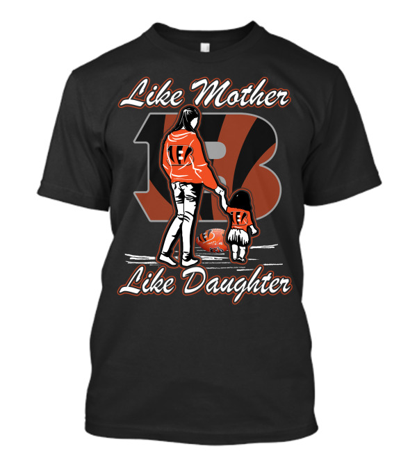 Like Mother Like Daughter Cincinnati Bengals 18 T-Shirt