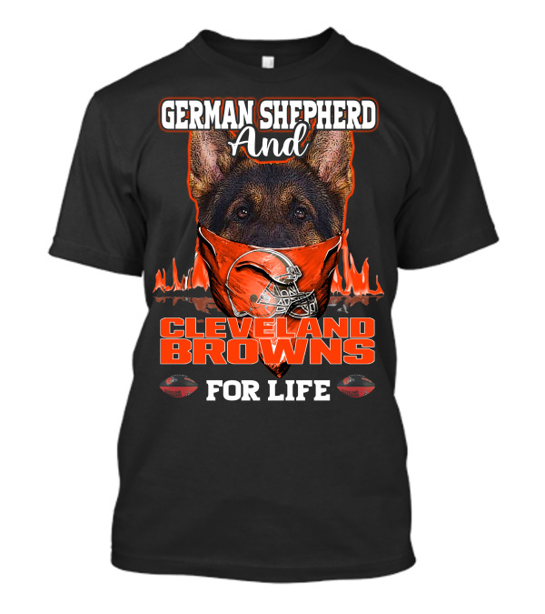German Shepherd And Cleveland Browns For Life T-Shirt
