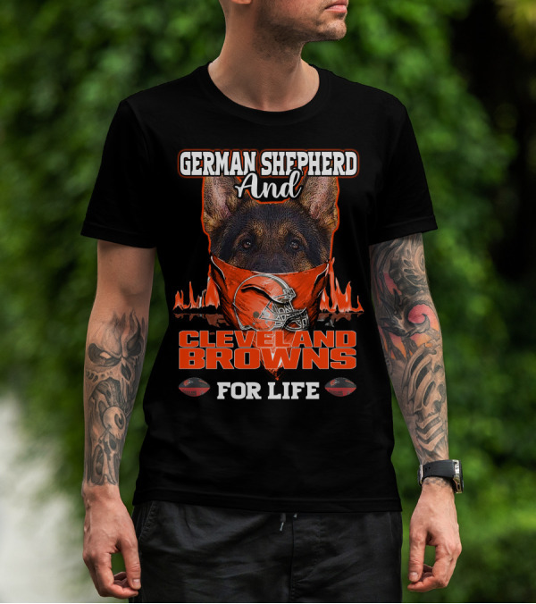 German Shepherd And Cleveland Browns For Life T-Shirt