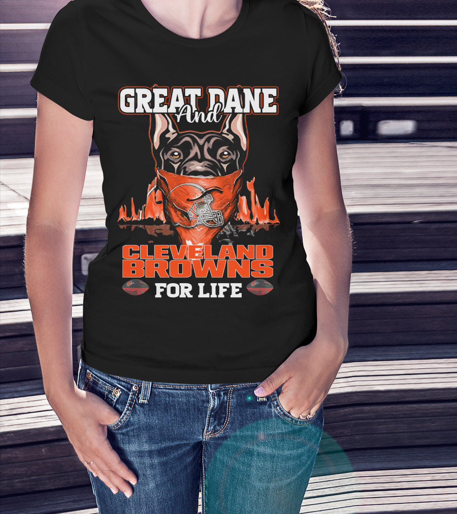 Great Dane And Cleveland Browns For Life T-Shirt