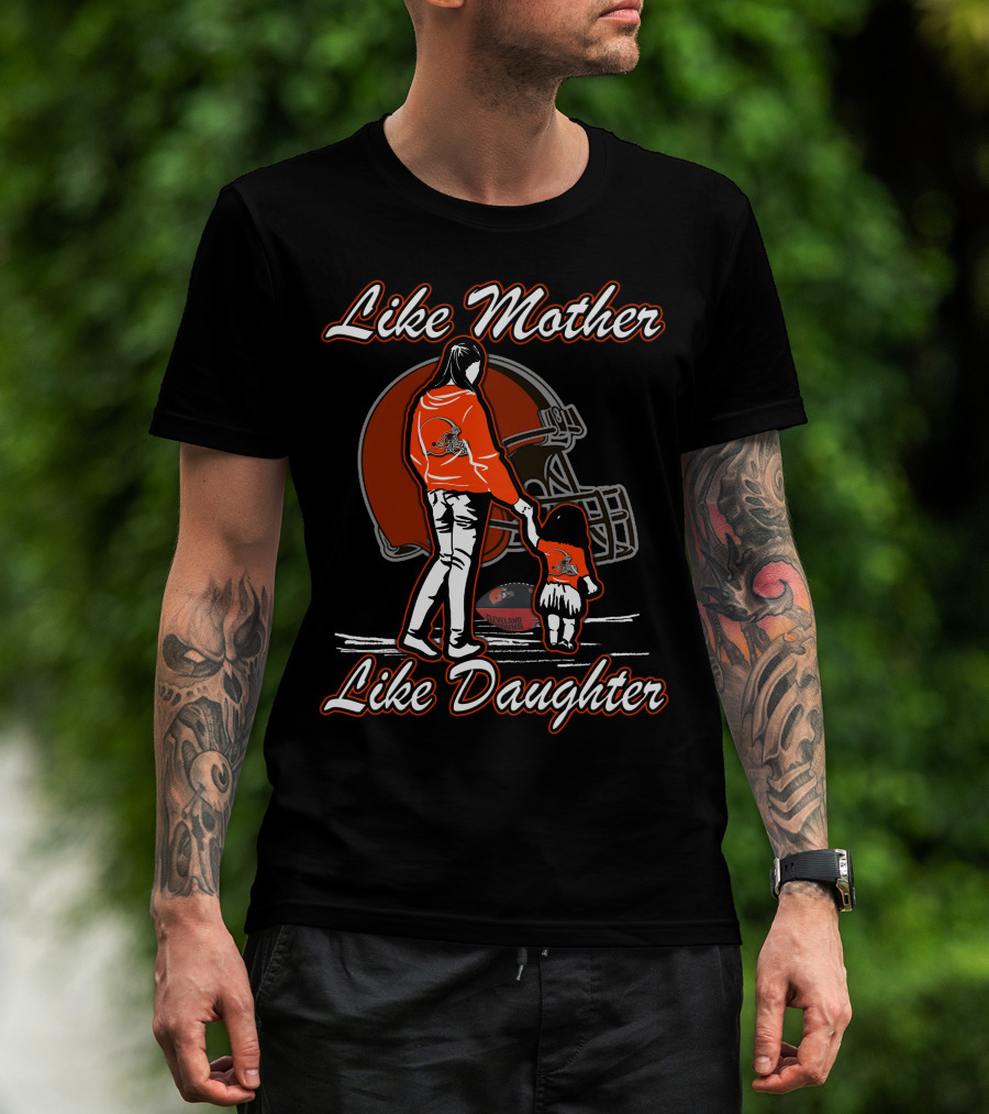 Like Mother Like Daughter Cleveland Browns Helmet Mom Child Football Fandom T-Shirt