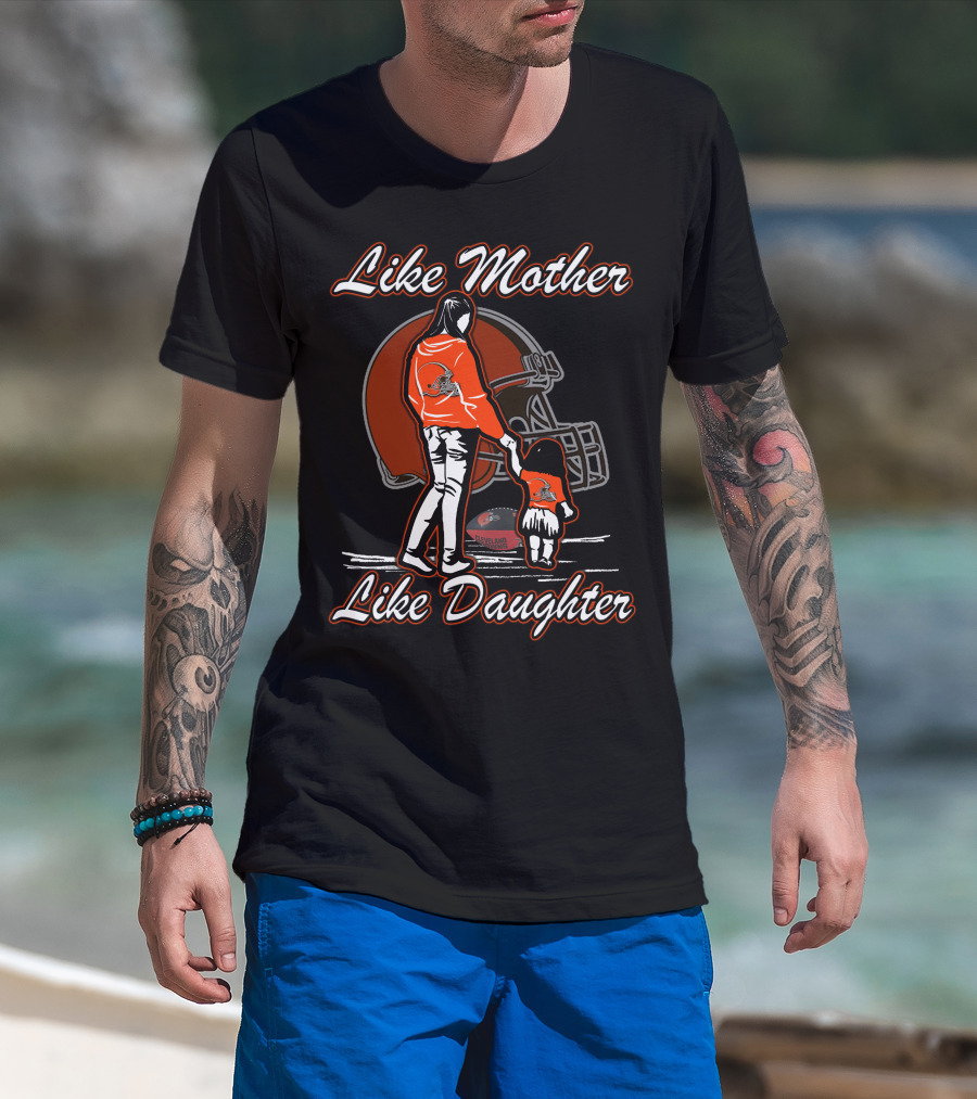 Like Mother Like Daughter Cleveland Browns Helmet Mom Child Football Fandom T-Shirt