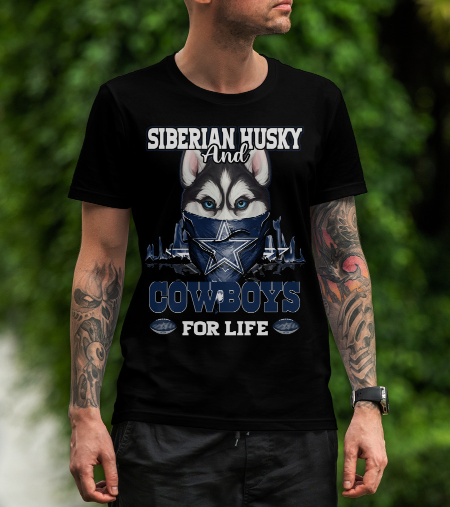 Siberian Husky And Cowboys For Life Dallas Cowboys T-Shirt