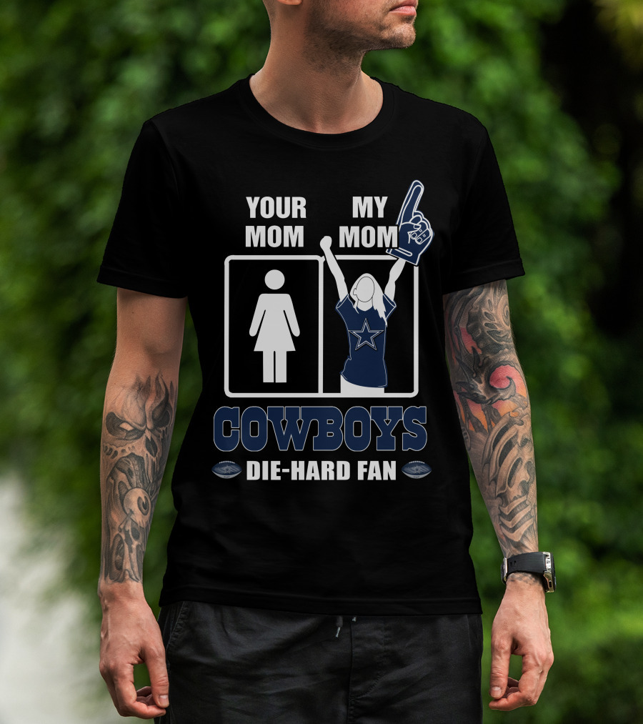 Your Mom My Mom Cowboys Die-Hard Fan T-Shirt