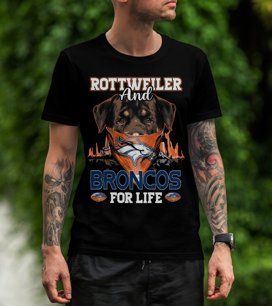 Rottweiler And Broncos For Life Denver Broncos T-Shirt