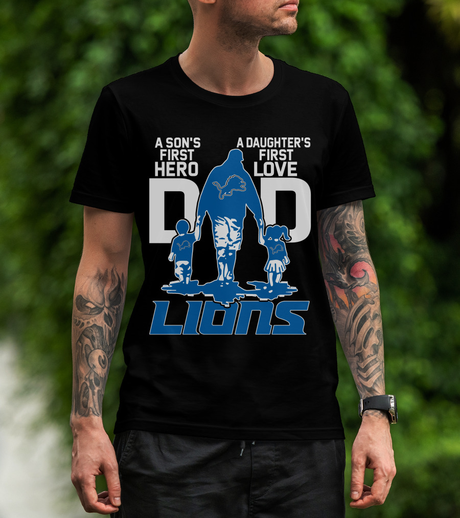 A Son's First Hero A Daughter's First Love Dad Lions Detroit T-Shirt