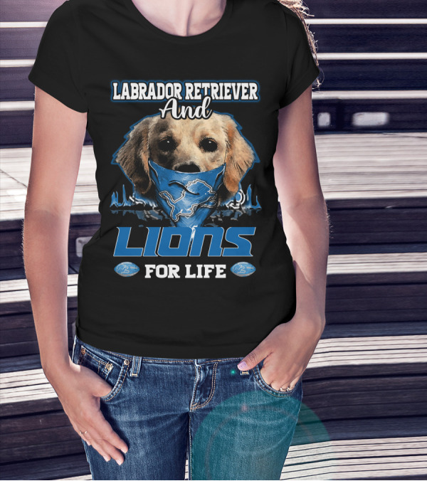 Labrador Retriever And Detroit Lions For Life T-Shirt
