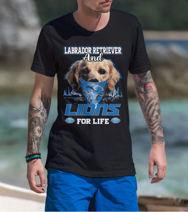 Labrador Retriever And Detroit Lions For Life T-Shirt