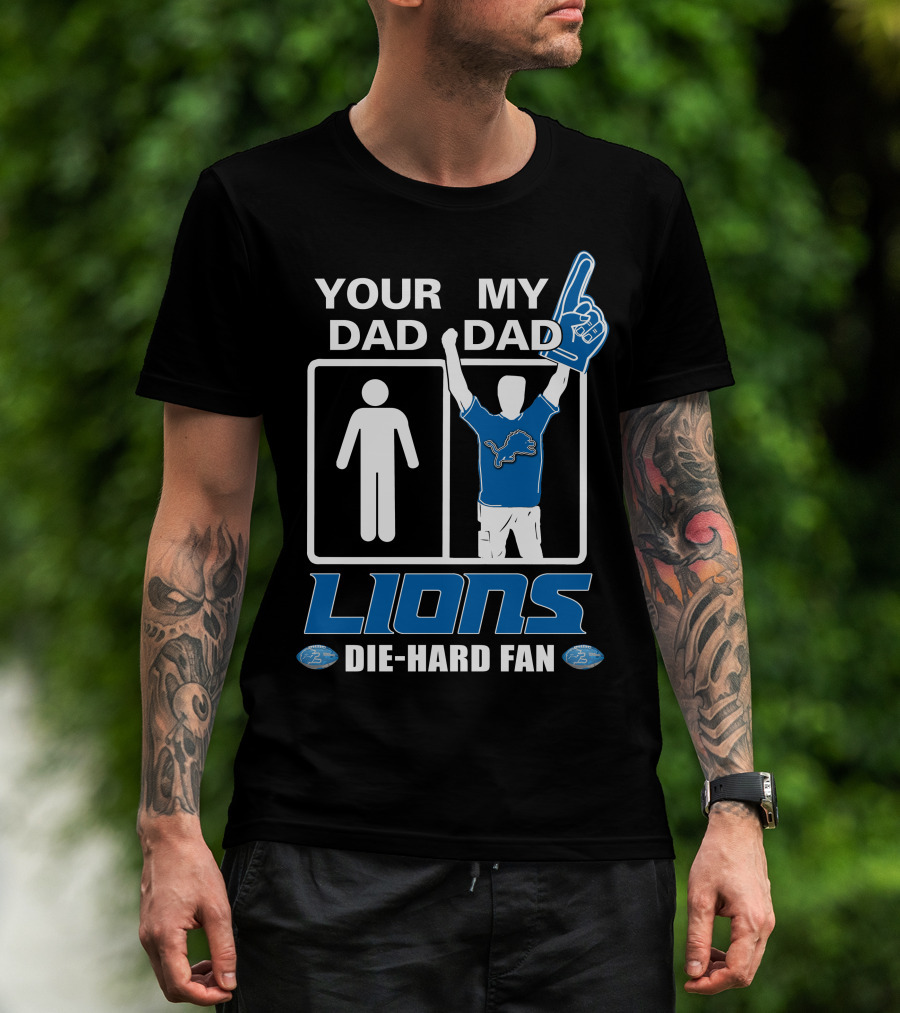 Your Dad My Dad Lions Die-Hard Fan T-Shirt