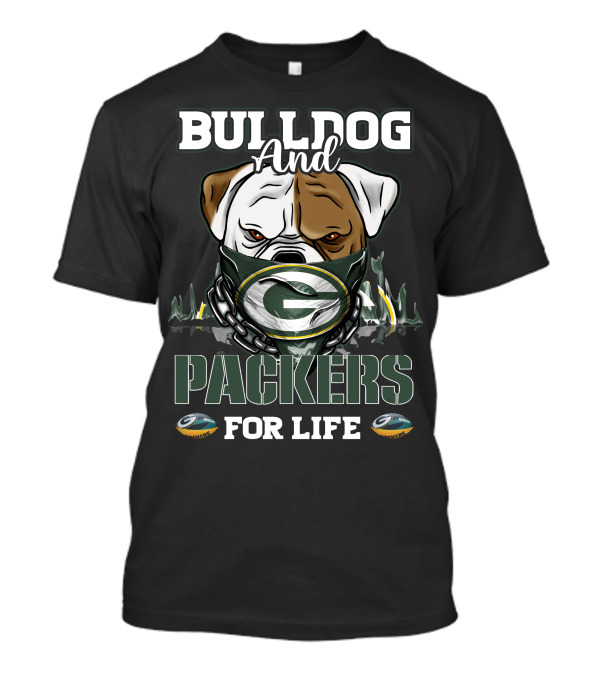 Bulldog And Packers For Life Green Bay T-Shirt