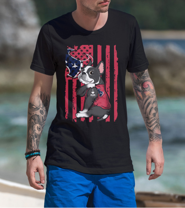Boston Terrier I Love Mom Houston Texans American Flag T-Shirt