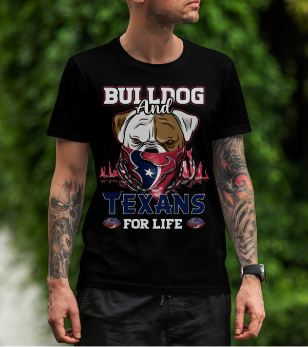 BULLDOG AND TEXANS FOR LIFE T-Shirt